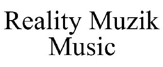 REALITY MUZIK MUSIC