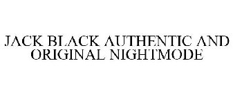 JACK BLACK AUTHENTIC AND ORIGINAL NIGHTMODE
