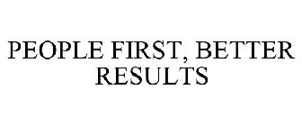 PEOPLE FIRST, BETTER RESULTS