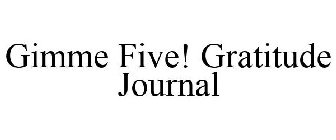 GIMME FIVE! GRATITUDE JOURNAL
