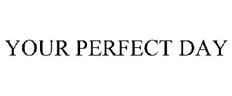 YOUR PERFECT DAY