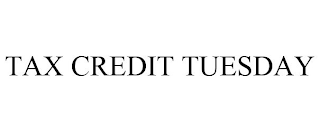 TAX CREDIT TUESDAY