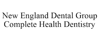 NEW ENGLAND DENTAL GROUP COMPLETE HEALTH DENTISTRY