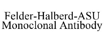 FELDER-HALBERD-ASU MONOCLONAL ANTIBODY