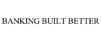 BANKING BUILT BETTER