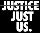 JUSTICE JUST US.