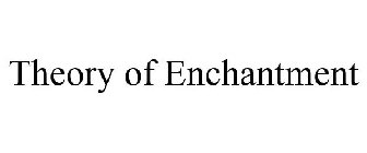 THEORY OF ENCHANTMENT