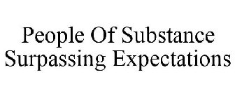 PEOPLE OF SUBSTANCE SURPASSING EXPECTATIONS