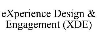 EXPERIENCE DESIGN & ENGAGEMENT (XDE)