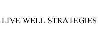 LIVE WELL STRATEGIES