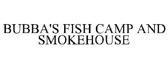 BUBBA'S FISH CAMP AND SMOKEHOUSE