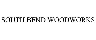 SOUTH BEND WOODWORKS