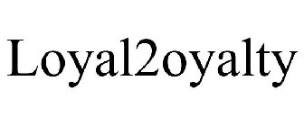 LOYAL2OYALTY
