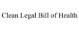 CLEAN LEGAL BILL OF HEALTH