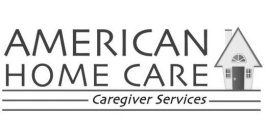 AMERICAN HOME CARE CAREGIVER SERVICES