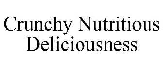 CRUNCHY NUTRITIOUS DELICIOUSNESS