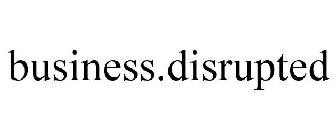 BUSINESS.DISRUPTED