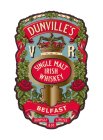 DUNVILLE'S V R SINGLE MALT IRISH WHISKEY BELFAST DUNVILLE & CO LIMITED