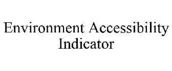 ENVIRONMENT ACCESSIBILITY INDICATOR