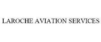 LAROCHE AVIATION SERVICES