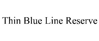 THIN BLUE LINE RESERVE