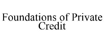 FOUNDATIONS OF PRIVATE CREDIT