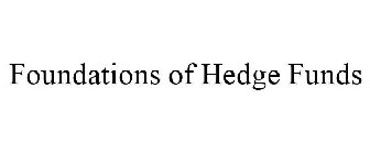 FOUNDATIONS OF HEDGE FUNDS