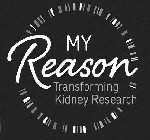 MY REASON TRANSFORMING KIDNEY RESEARCH