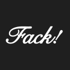FACK!