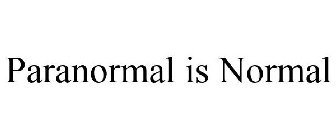 PARANORMAL IS NORMAL