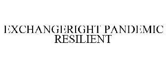 EXCHANGERIGHT PANDEMIC RESILIENT