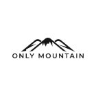ONLY MOUNTAIN