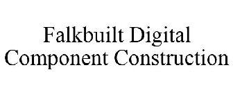 FALKBUILT DIGITAL COMPONENT CONSTRUCTION