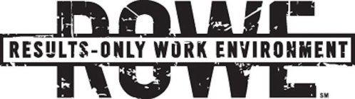 ROWE, RESULTS-ONLY WORK ENVIRONMENT