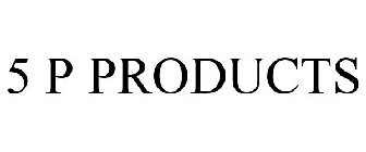 5 P PRODUCTS