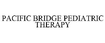 PACIFIC BRIDGE PEDIATRIC THERAPY