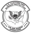 U.S. CUSTOMS AND BORDER PROTECTION AIR AND MARINE OPERATIONS