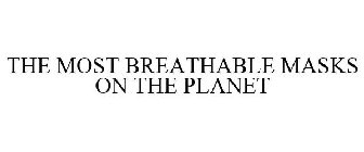 THE MOST BREATHABLE MASKS ON THE PLANET
