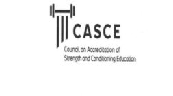 CASCE COUNCIL ON ACCREDITATION OF STRENGTH AND CONDITIONING EDUCATION