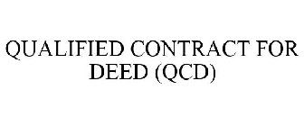 QUALIFIED CONTRACT FOR DEED (QCD)
