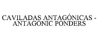 CAVILADAS ANTAGÓNICAS - ANTAGONIC PONDERS