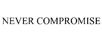 NEVER COMPROMISE