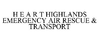 H E A R T HIGHLANDS EMERGENCY AIR RESCUE & TRANSPORT