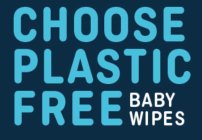 CHOOSE PLASTIC FREE BABY WIPES