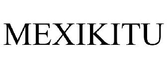 MEXIKITU