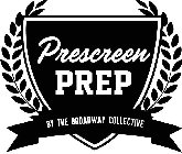 PRESCREEN PREP BY THE BROADWAY COLLECTIVE