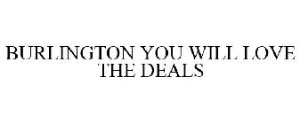 BURLINGTON YOU WILL LOVE THE DEALS