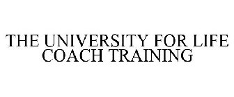 THE UNIVERSITY FOR LIFE COACH TRAINING