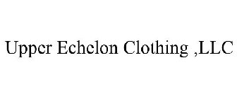 UPPER ECHELON CLOTHING ,LLC