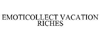 EMOTI COLLECT VACATION RICHES
